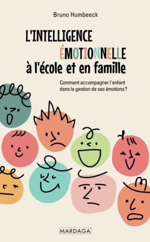 L'intelligence émotionnelle à l'école et en famille : comment accompagner l'enfant dans la gestion d