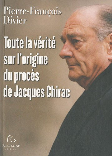 Toute la vérité sur l'origine du procès de Jacques Chirac