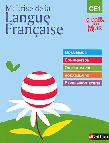 Maîtrise de la langue française : grammaire, conjugaison, orthographe, vocabulaire, expression écrit