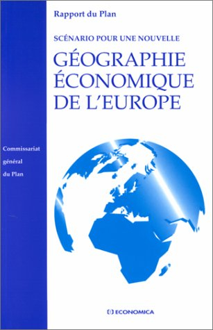 Scénario pour une nouvelle géographie économique de l'Europe : rapport du Plan