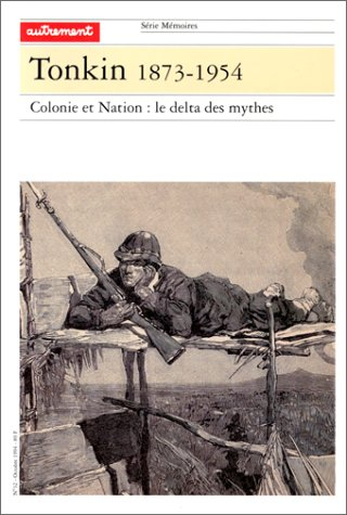 Tonkin 1954 : colonie et nation, le delta des mythes