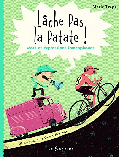 Lâche pas la patate ! : mots et expressions francophones