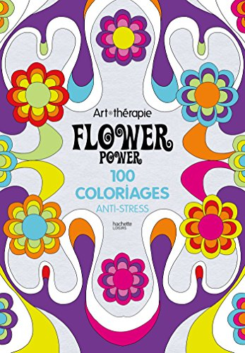 Flower power : 100 coloriages anti-stress
