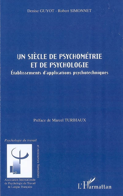 Un siècle de psychométrie et de psychologie : établissements d'applications psychotechniques