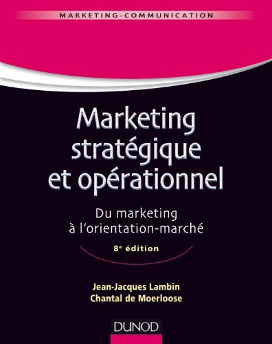 Marketing stratégique et opérationnel : du marketing à l'orientation-marché