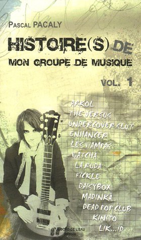 Histoire(s) de mon groupe de musique. Vol. 1