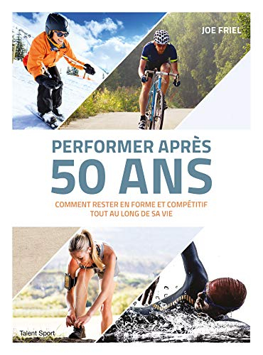 Performer après 50 ans : comment rester en forme et compétitif toute au long de sa vie
