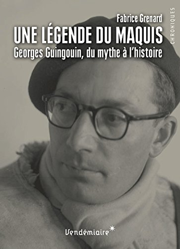 Une légende du maquis : Georges Guingouin, du mythe à l'histoire