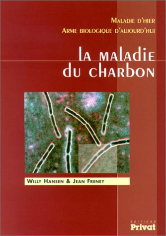 La maladie du charbon : maladie d'hier, arme biologique d'aujourd'hui
