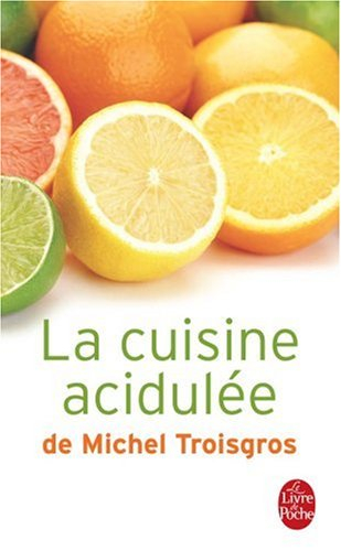 La cuisine acidulée de Michel Troisgros