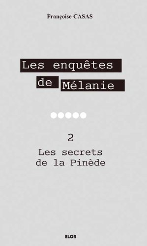 Les enquêtes de Mélanie. Vol. 2. Les secrets de la Pinède