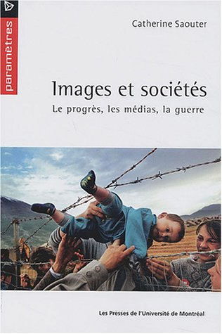 Images et sociétés : progès, les médias et la guerre