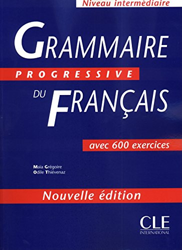 Grammaire progressive du français, niveau intermédiaire : avec 600 exercices - Maïa Grégoire, Odile Thiévenaz
