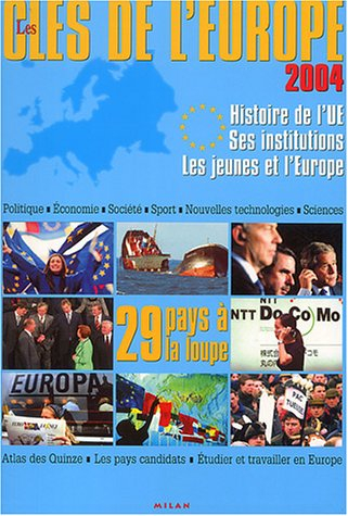 Les clés de l'Europe 2004 : histoire de l'UE, ses institutions, les jeunes et l'Europe : politique, 