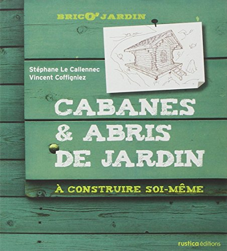Cabanes & abris de jardin à construire soi-même