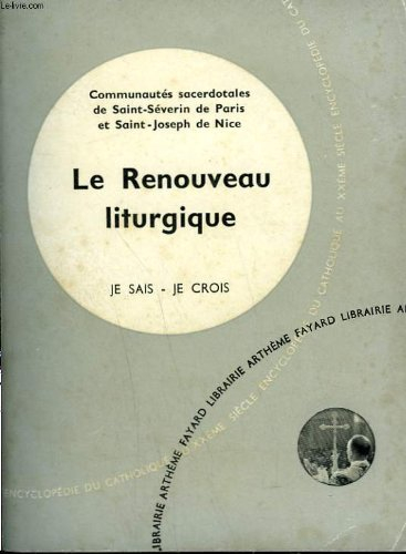 le renouveau liturgique. collection je sais-je crois n, 110. encyclopedie du catholique au xxeme.