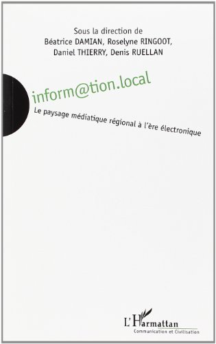 Inform@tion.local : le paysage médiatique régional à l'ère électronique