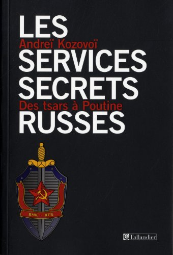 Les services secrets russes : des tsars à Poutine