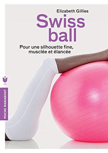 Swiss ball : pour une silhouette fine, musclée et élancée