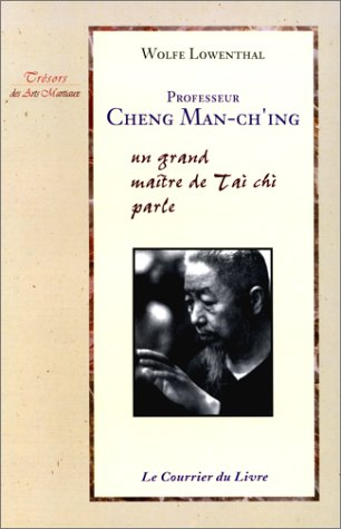 Professeur Cheng Man-Ch'ing : un grand maître de Tai Chi parle