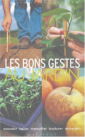 Les bons gestes au jardin : amender, tailler, marcotter, bouturer, entretenir