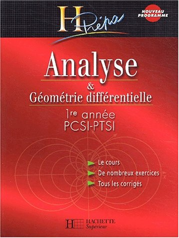 Analyse et géométrie différentielle, 1re année PCSI-PTSI : le cours, de nombreux exercices, tous les