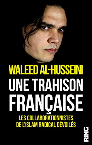 une trahison française - les collaborationnistes de l'islam radical devoilés