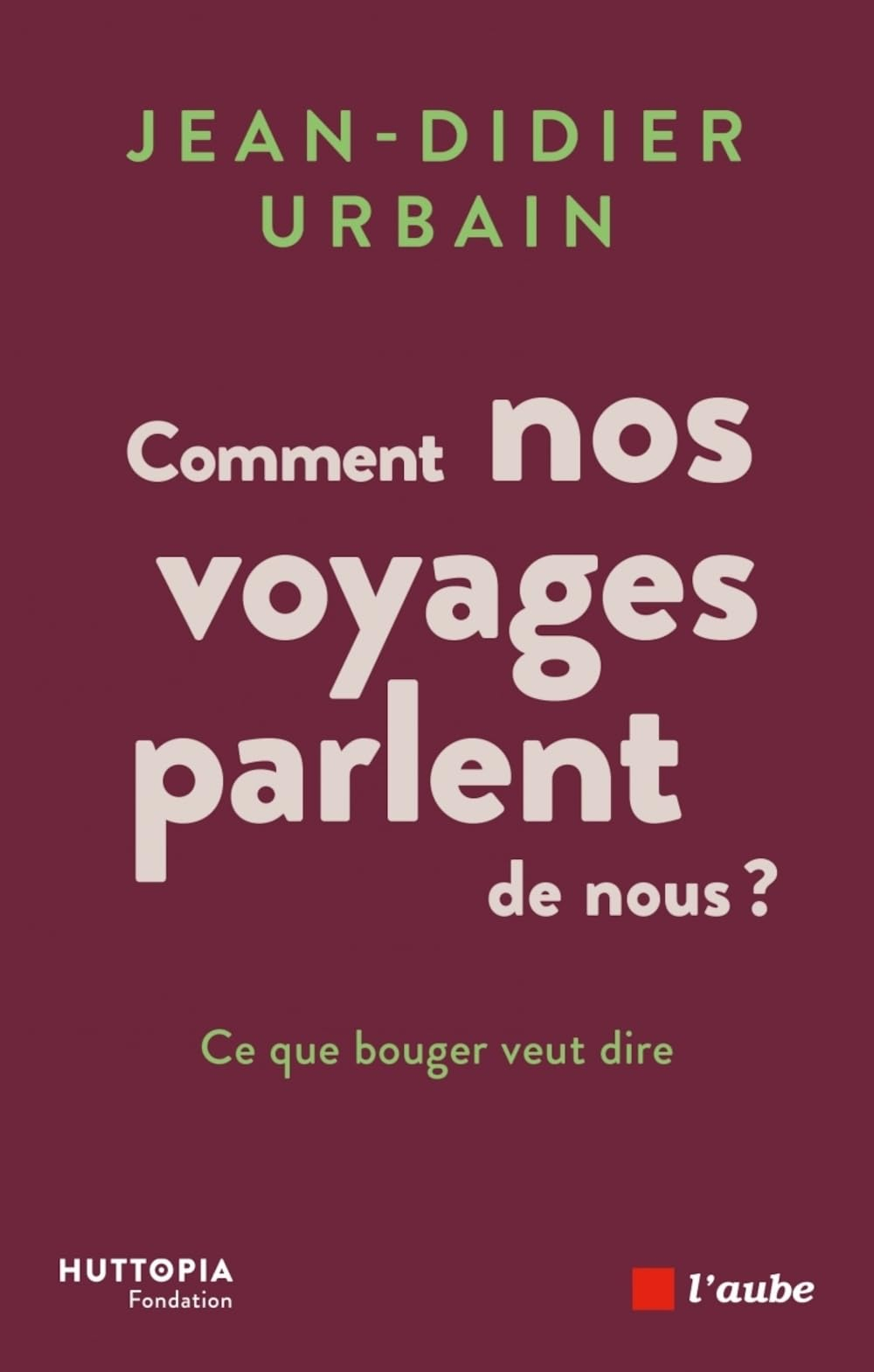 Comment nos voyages parlent de nous ? : ce que bouger veut dire