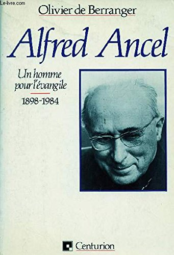 Un Homme pour l'Evangile, Alfred Ancel : 1898-1984