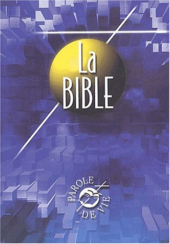 La Bible : Ancien et Nouveau Testament