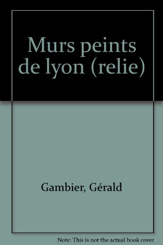 murs peints de lyon : d'hier et d'aujourd'hui