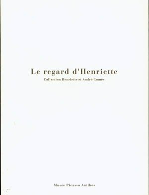 LE REGARD D' HENRIETTE collection Henriette et André Gomés
