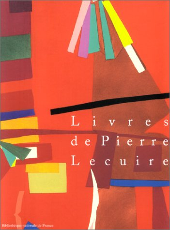Livres de Pierre Lecuire : exposition, Paris, Bibliothèque nationale de France, galerie Mansart, 23 