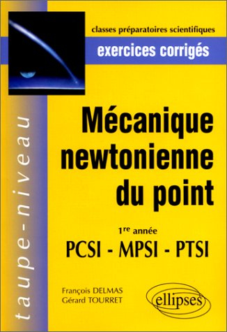 Mécanique newtonienne du point, 1re année PCSI, MPSI, PTSI : exercices corrigés