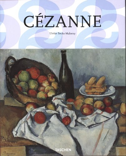 Paul Cézanne : 1839-1906 : le père de l'art moderne - Ulrike Becks-Malorny