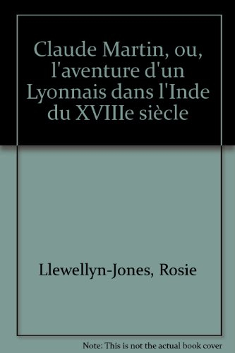 Claude Martin ou L'aventure d'un Lyonnais dans l'Inde du XVIIIe siècle