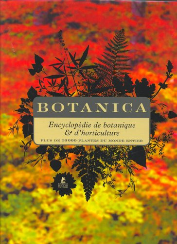 Botanica : encyclopédie de botanique & d'horticulture : plus de 10.000 plantes du monde entier - collectif