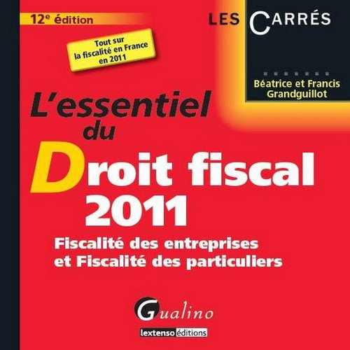 L'essentiel du droit fiscal 2011 : fiscalité des entreprises et fiscalité des particuliers