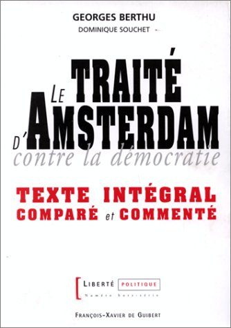 Liberté politique. Le traité d'Amsterdam contre la démocratie : texte intégral comparé et commenté