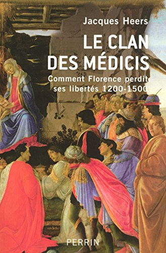 Le clan des Médicis : comment Florence perdit ses libertés, 1200-1500