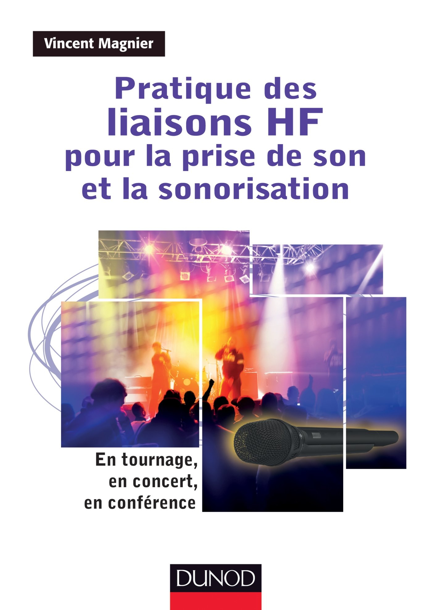 Pratique des liaisons HF pour la prise de son et la sonorisation : en tournage, en concert, en confé