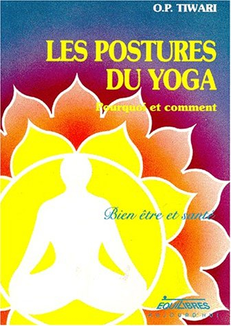 Les Postures de yoga : pourquoi et comment ?