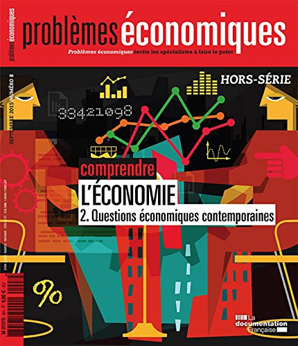 Problèmes économiques, hors série, n° 8. Comprendre l'économie, 2 : questions économiques contempora