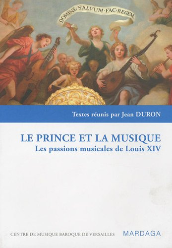 Le prince et la musique : les passions musicales de Louis XIV