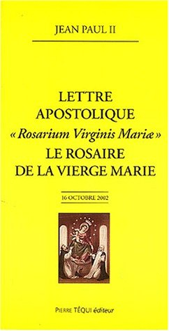 Le rosaire de la Vierge Marie : lettre apostolique