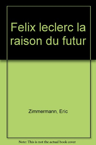 Félix Leclerc : la raison du futur