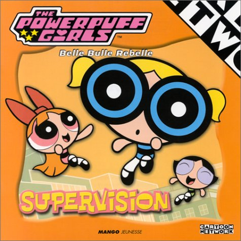 Powerpuff girls, supervision