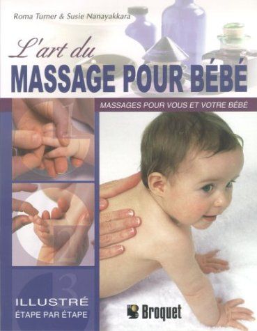 l'art du massage pour bébé : un guide par étapes décrivant les techniques de massage léger pour votr