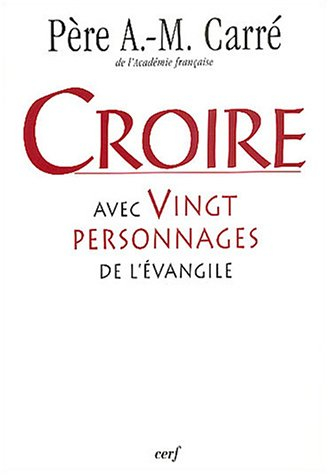 Croire avec vingt personnages de l'Evangile