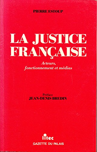 La Justice française : acteurs, fonctionnement et médias